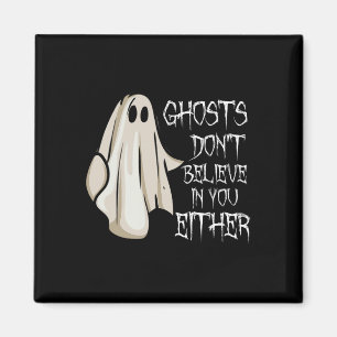 Imán Los fantasmas no creen en ti ni en Ghos paranormal