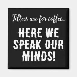 Imán Los filtros son para el café...¡aquí decimos lo qu