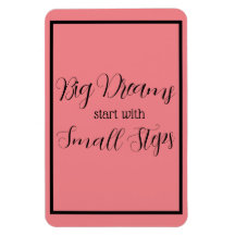 Los grandes sueños comienzan con pequeños pasos de