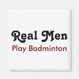 Imán Los hombres de verdad tocan Badminton
