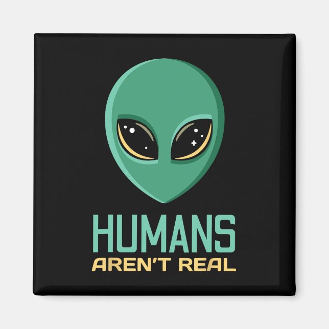 Imán Los humanos graciosos de Alien no son tan gracioso (Frente)
