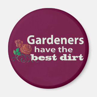 Imán ¡Los jardineros tienen la mejor suciedad!