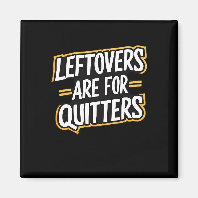 Imán Los Leftovers Son Para Quitters Cita Graciosa Grac (Frente)