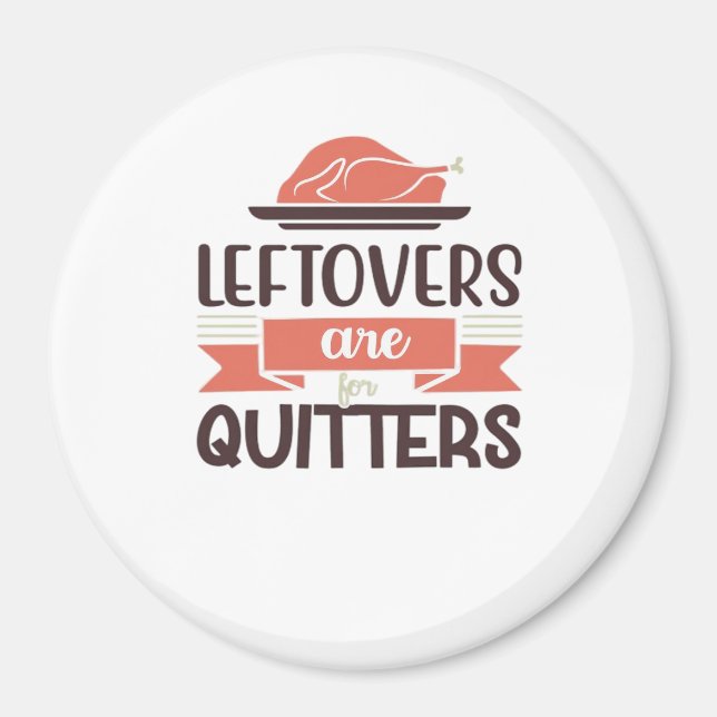 Imán Los Leftovers Son Para Quitters Funny Thankending  (Frente)