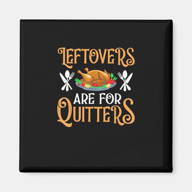 Imán Los Leftovers Son Para Quitters Para El Día De Gra (Frente)