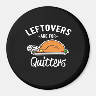 Imán Los Leftovers son para Quitters Thankending Turkey
