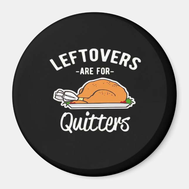 Imán Los Leftovers son para Quitters Thankending Turkey (Frente)