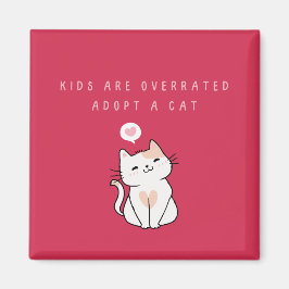 Imán Los niños están sobrevalorados - Adopta un gato os