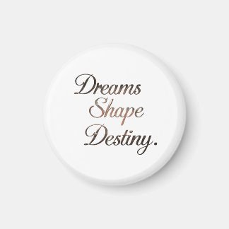 Imán Los sueños moldean el destino.