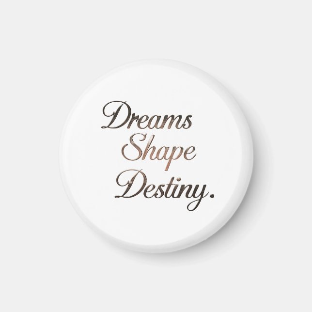 Imán Los sueños moldean el destino. (Frente)