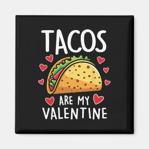 Imán Los Tacos Son Mi San Valentín Hombres Mujeres Niño