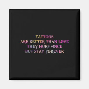 Imán Los Tatuajes Son Mejores Que El Amor Que Duelen Un