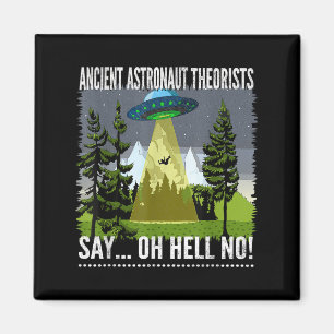 Imán Los Teóricos Astronautas Antiguos Dicen... Oh, ¡No