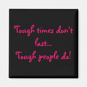 Imán Los tiempos difíciles no duran... ¡La gente dura s