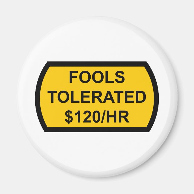 Imán Los tontos toleraron $120/hora (Frente)