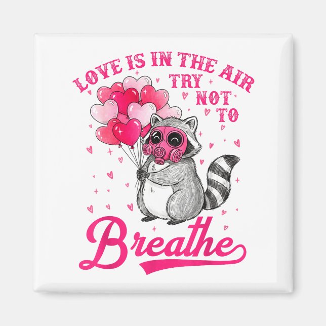 Imán Love Is In The Air Try Not To Breathe Cute Raccoon (Frente)