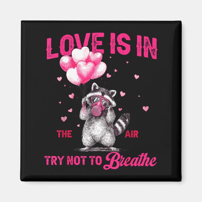Imán Love Is In The Air Try Not To Breathe Fun Raccoon  (Frente)