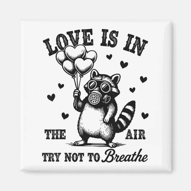 Imán Love Is In The Air Try Not To Breathe Fun Raccoon  (Frente)