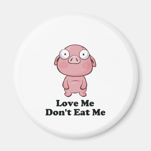 Imán Love Me t Eat Me Pig Design (Frente)