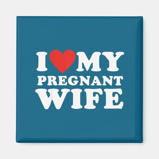 Imán Love My Pregnant Wife, Funny Pregnancy Announcemme (Frente)