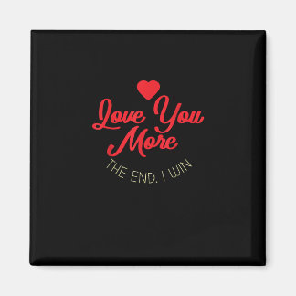 Imán Love You More I Win Funny Valentines Style 