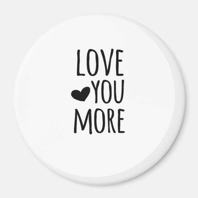 Imán Love You More Quote Timeless Classic Style  (Frente)