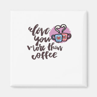 Imán Love You More Than Coffee Cute Romantic Style 