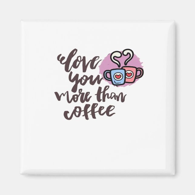 Imán Love You More Than Coffee Cute Romantic Style  (Frente)