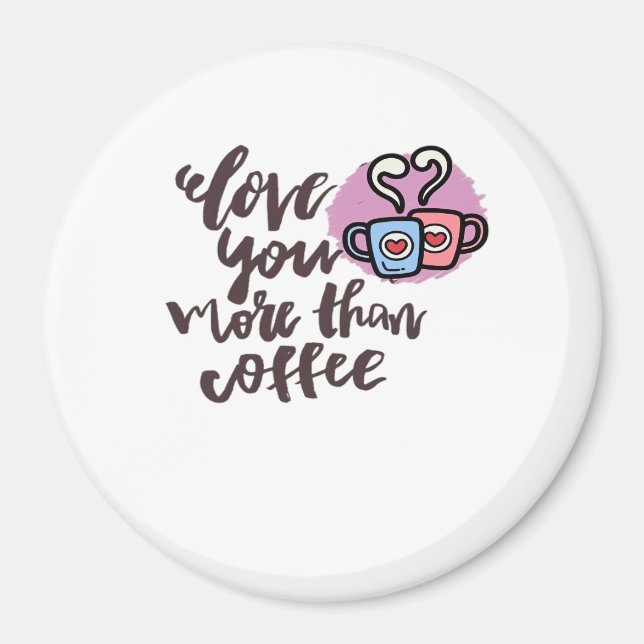 Imán Love You More Than Coffee Cute Romantic Style  (Frente)