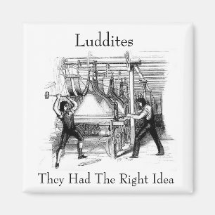 Imán Luddites - tenían la idea correcta
