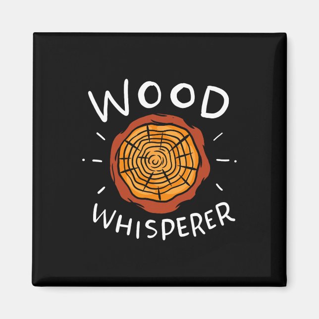 Imán Lumberjack Woodworker Wood Whisperer (Frente)