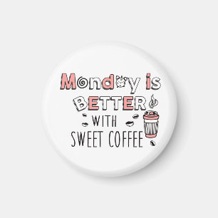 Imán Lunes es mejor con café dulce