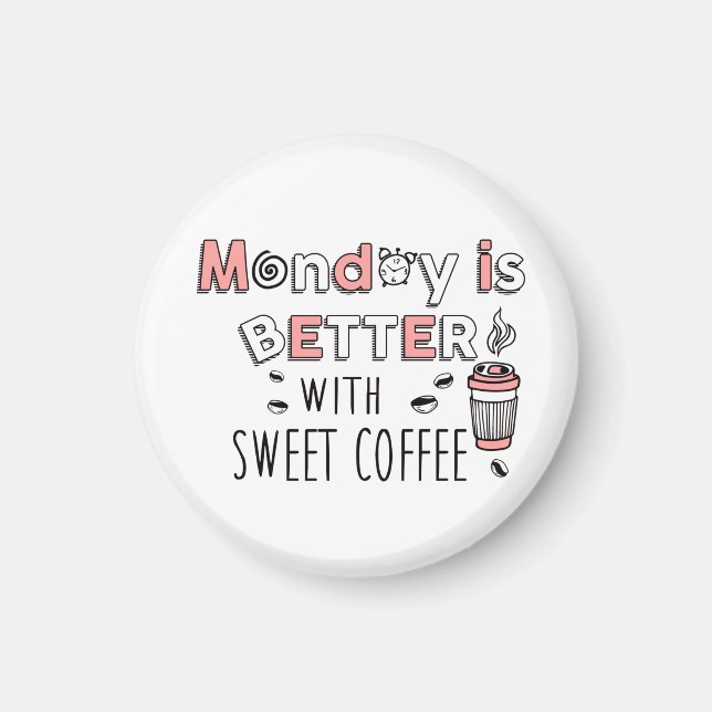 Imán Lunes es mejor con café dulce (Frente)