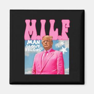 Imán M.i.l.f Man I Love Felons Funny Trump Pink 2024 El