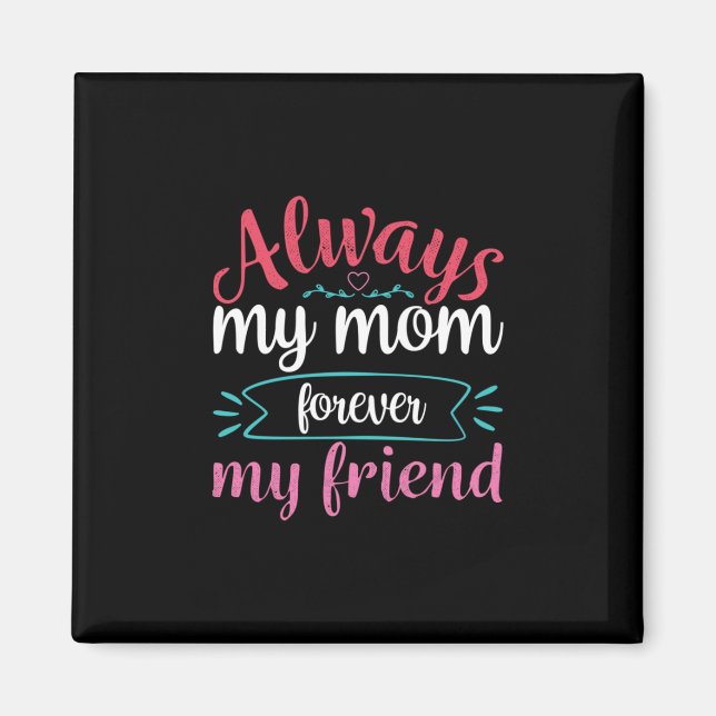 Imán Madre Arte Mi Mamá Para Siempre Mi Amigo (Frente)