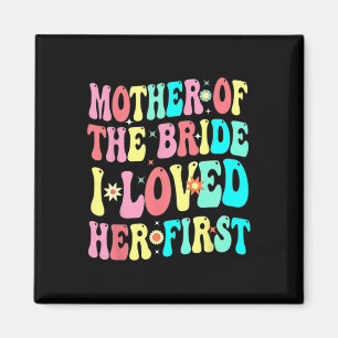 Imán Madre de la Novia La Amé Primero Funny Novio