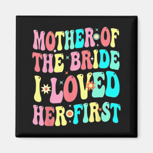 Imán Madre de la Novia La Amé Primero Funny Novio 