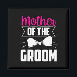 Imán Madre Del Groom Dice Boda Bachelor Party<br><div class="desc">Madre Del Groom Dice Boda Bachelor Party</div>