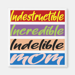 Imán Madre Indestructible, Increíble, Indelible