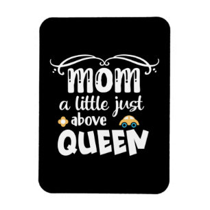 Imán Madre Regalo a mamá un poco por encima de la reina