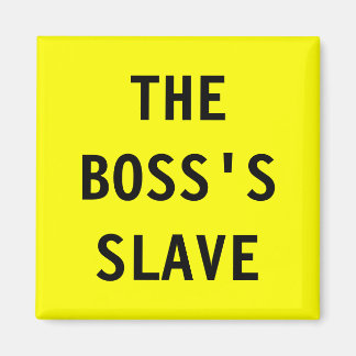 Imán Magnet El esclavo del jefe