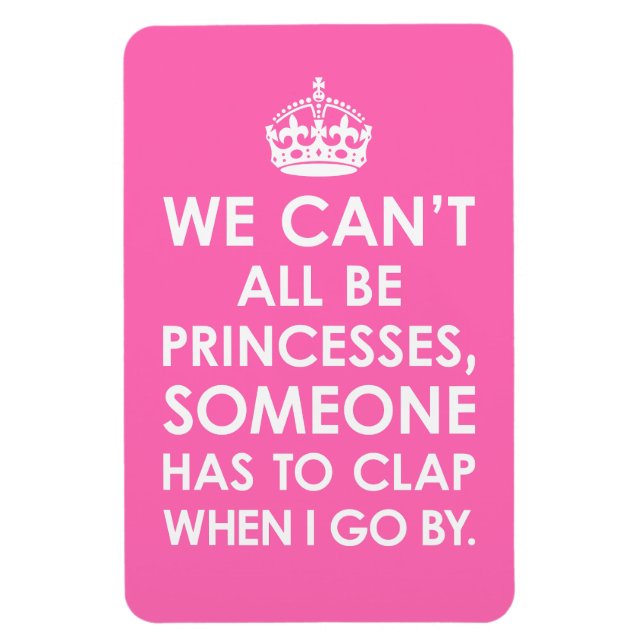 Imán Magnet flexi premium no todos podemos ser princesa (Vertical)