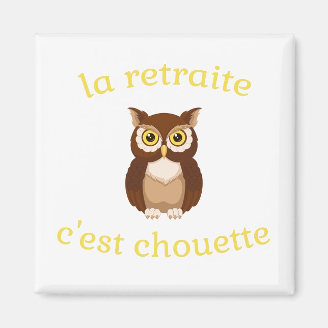 Imán Magnet La retraite c'est chouette (Frente)