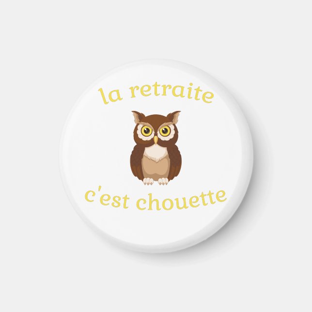 Imán Magnet La retraite c'est chouette (Frente)