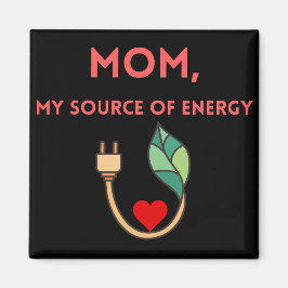 Imán Magnet Mom, mi fuente de energía