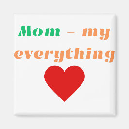 Imán Magnet Mom My Everything