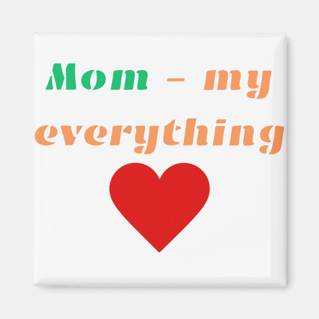 Imán Magnet Mom My Everything (Frente)
