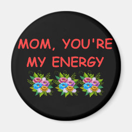 Imán Magnet Mom You, eres mi energía