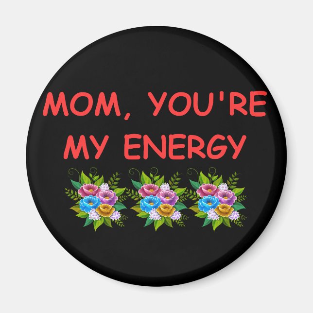 Imán Magnet Mom You, eres mi energía (Frente)