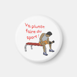 Imán Magnet Va plutôt faire du sport homme